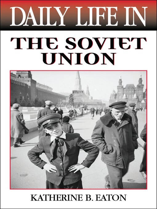 Title details for Daily Life in the Soviet Union by Katherine Eaton - Available